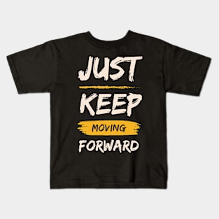 Just Keep Moving Forward Kids T-Shirt